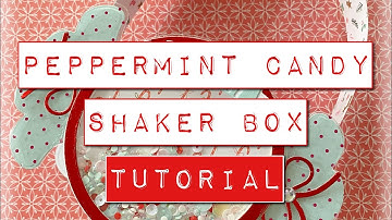 Peppermint Candy Shaker Box from KSCraft ~ tutorial with tips and customizations!