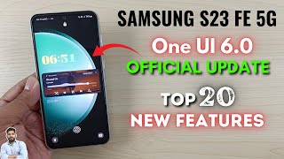 Samsung S23 Fe 5G One Ui 6 Update Top 20 New Features