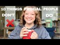 10 Things Frugal People Don’t Do- FRUGAL LIVING