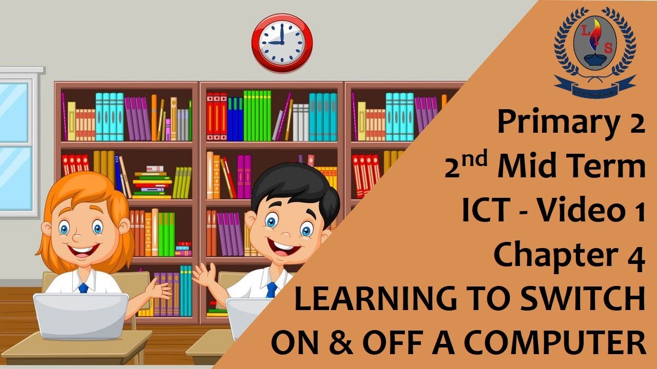 Primary 2 - 2nd Mid Term - ICT - Video 1 - Chapter 4 - LEARNING TO ...