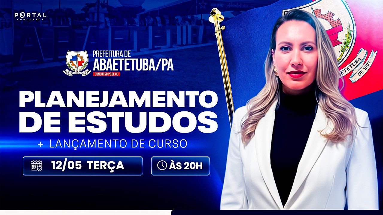 CONCURSO PREF. ABAETETUBA/PA: PLANEJAMENTO DE ESTUDOS + LANÇAMENTO DO CURSO