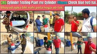 Cng Cylinder Testing Cng Cylinder Fitness Check Kaise Hoti Hai Step By Step Process Dekhe