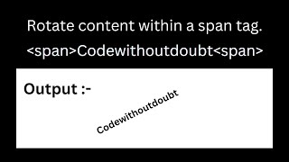 Rotate content within a span tag | How can we rotate content by css transform property | #html  #css