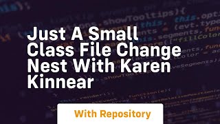 Just a small class file change nest with karen kinnear