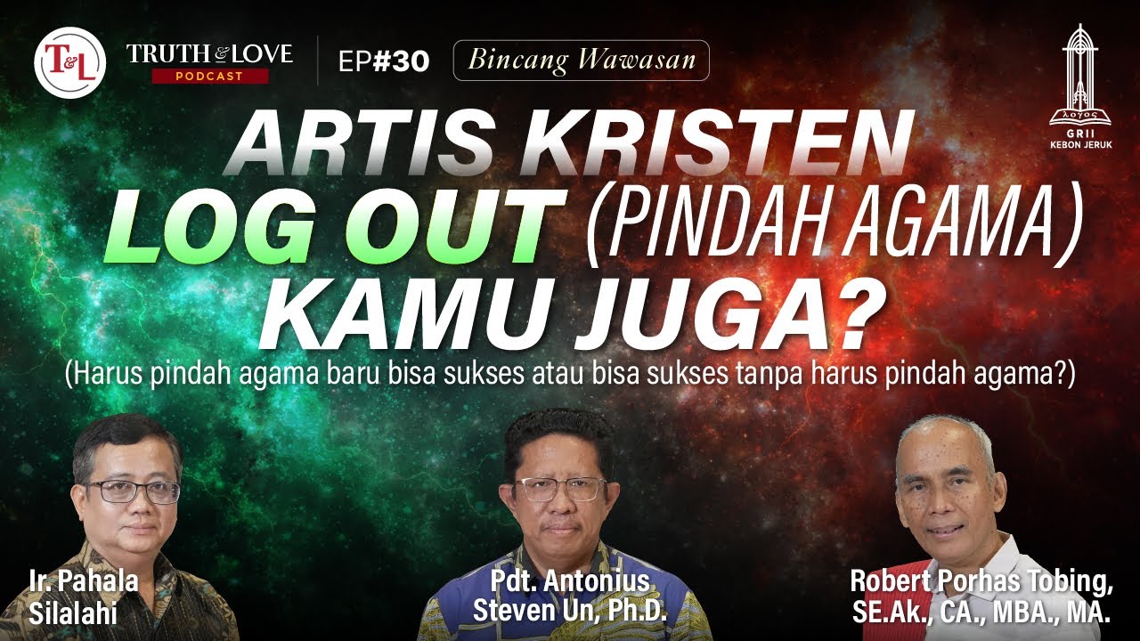 Artis Kristen Logout (Pindah Agama), Kamu Juga? (Bincang Wawasan) - Truth & Love Podcast Ep#30