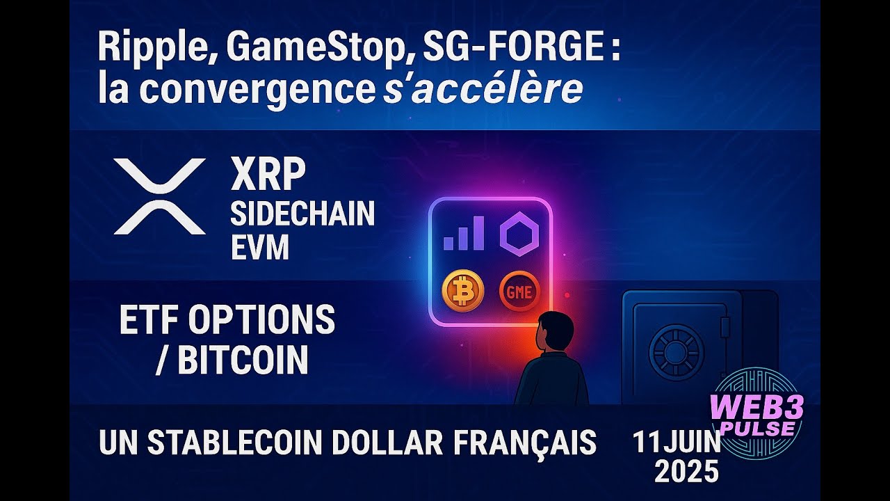 Ripple, GameStop, SG-FORGE : la convergence s'accélère – Web3 Pulse du 11 Juin 2025