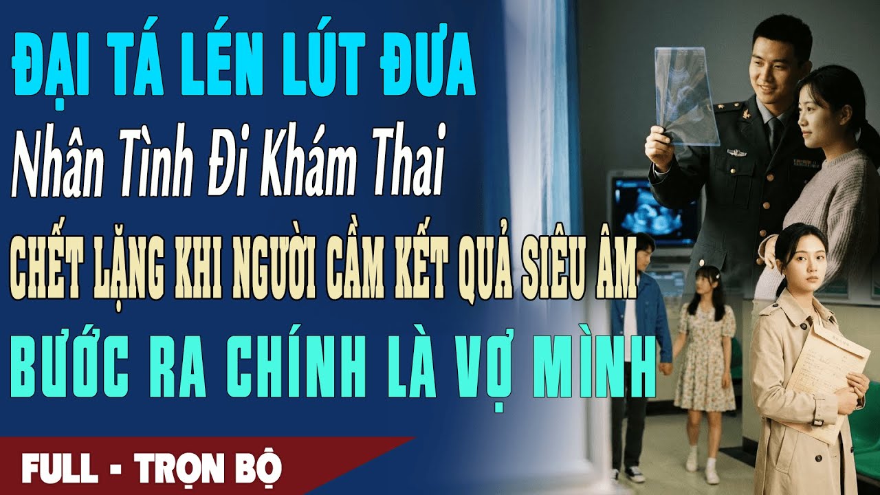 ❤️ Truyện Ngôn Tình ĐẠI TÁ LÉN LÚN ĐƯA TIỂU TAM ĐI KHÁM THAI Chết Lặng Thấy Vợ Cầm Kết Quả Siêu Âm
