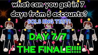 SOLS RNG: *THE FINALE!!!* DAY *7/7!!* OF SEEING WHAT YOU CAN GET FROM *5 ACCOUNTS!!!* IN *7 DAYS!!!*