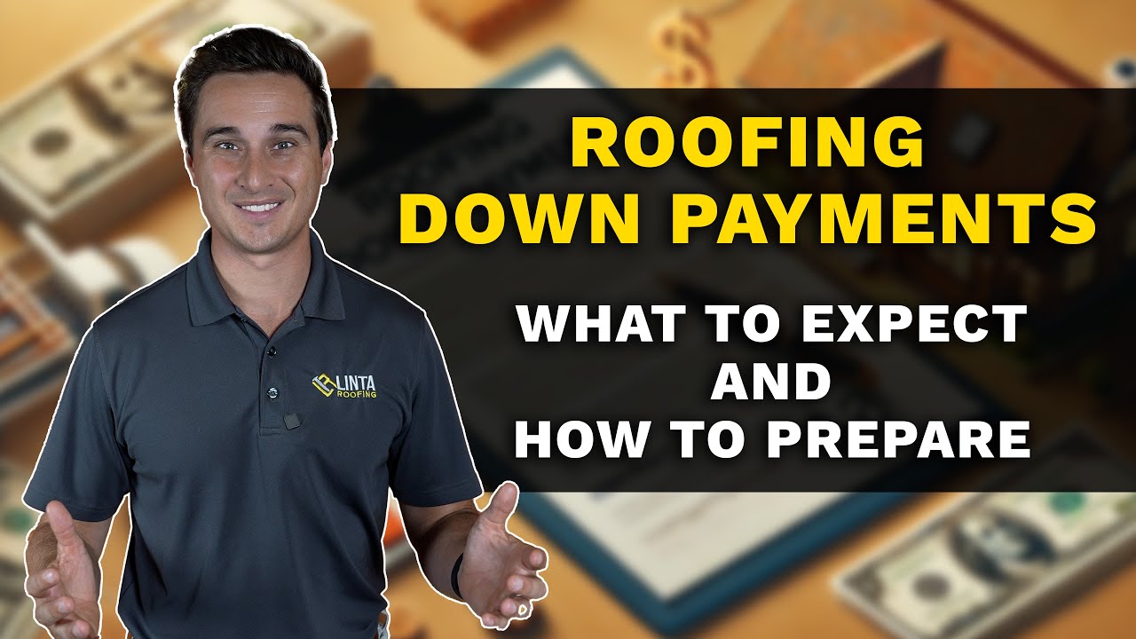 Roofing Down Payments Explained: What to Expect and How to Prepare
