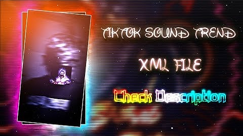 TIKTOK TREND SOUND XML FILE 💞🗿||NEW TREND SONG XML 🎶🎧||NEW XML PROJECT 🛡️💥||BY @shihab_editor_99