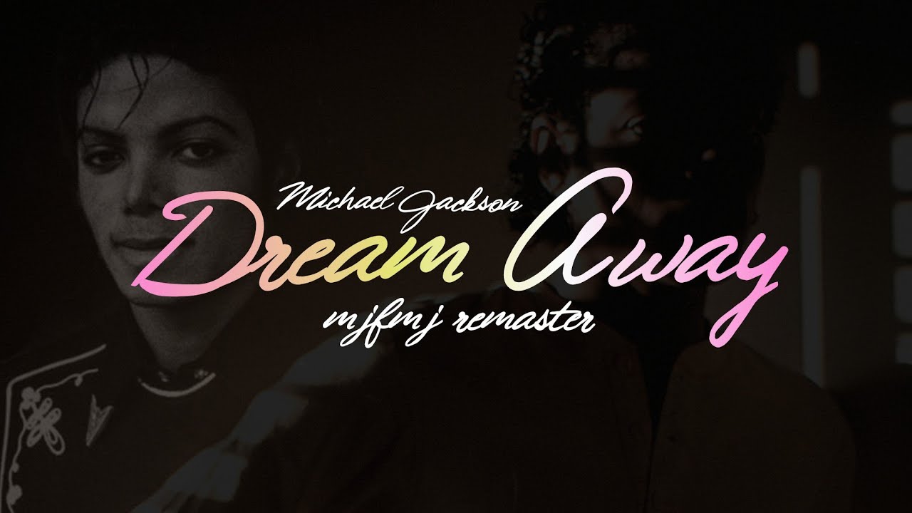Michael Jackson - Dream Away (MJFMJs Remaster) 