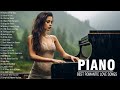 Best Relaxing Piano Instrumental Love Songs Collection - 100 Most Beautiful Classical Piano Music