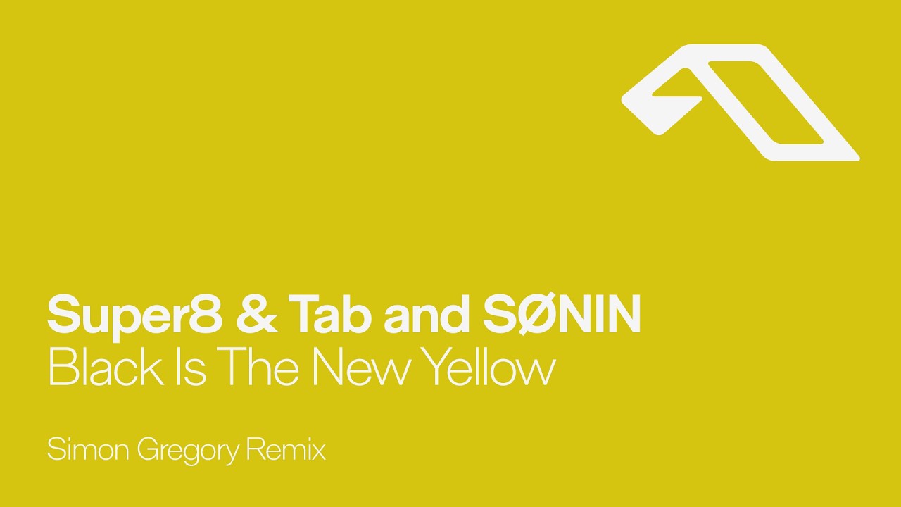 Super8 & Tab and SØNIN - Black Is The New Yellow (Simon Gregory Remix)