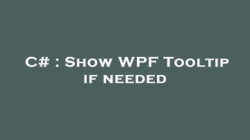 C# : Show WPF Tooltip if needed