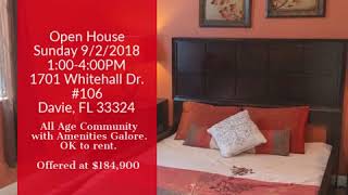 Open House Sunday 9/2/2018 1:00-4:00PM 1701 Whitehall Dr.  #106 Davie, FL 33324