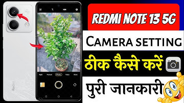Redmi note 13 5g camera settings | Redmi note 13 5g ki camera setting thik kaise kare | camera