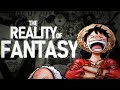 One piece the reality of fantasy