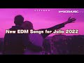 New edm songs for julio 2022