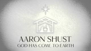 Video thumbnail of "Aaron Shust - God Has Come To Earth (Official Audio)"