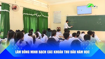 Lâm Đồng minh bạch các khoản thu đầu năm học