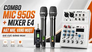 Combo Mic 950S + Mixer E4: Hát Nhẹ, Vang Mượt, Giá Cực Đáng Mua! Ken Audio