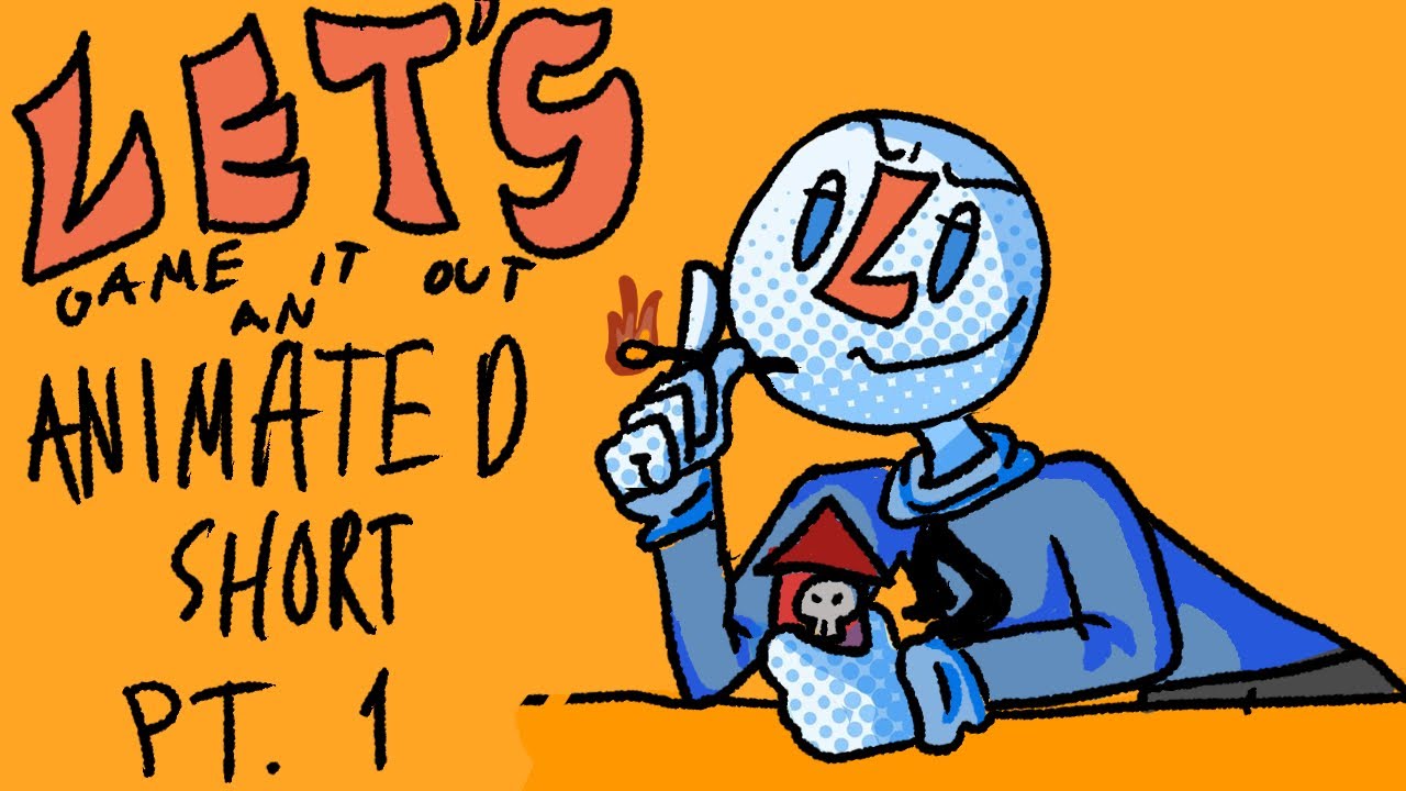 LETS GAME IT OUT ANIMATED SHORT PART 1 - YouTube
