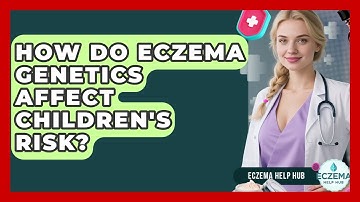 How Do Eczema Genetics Affect Children