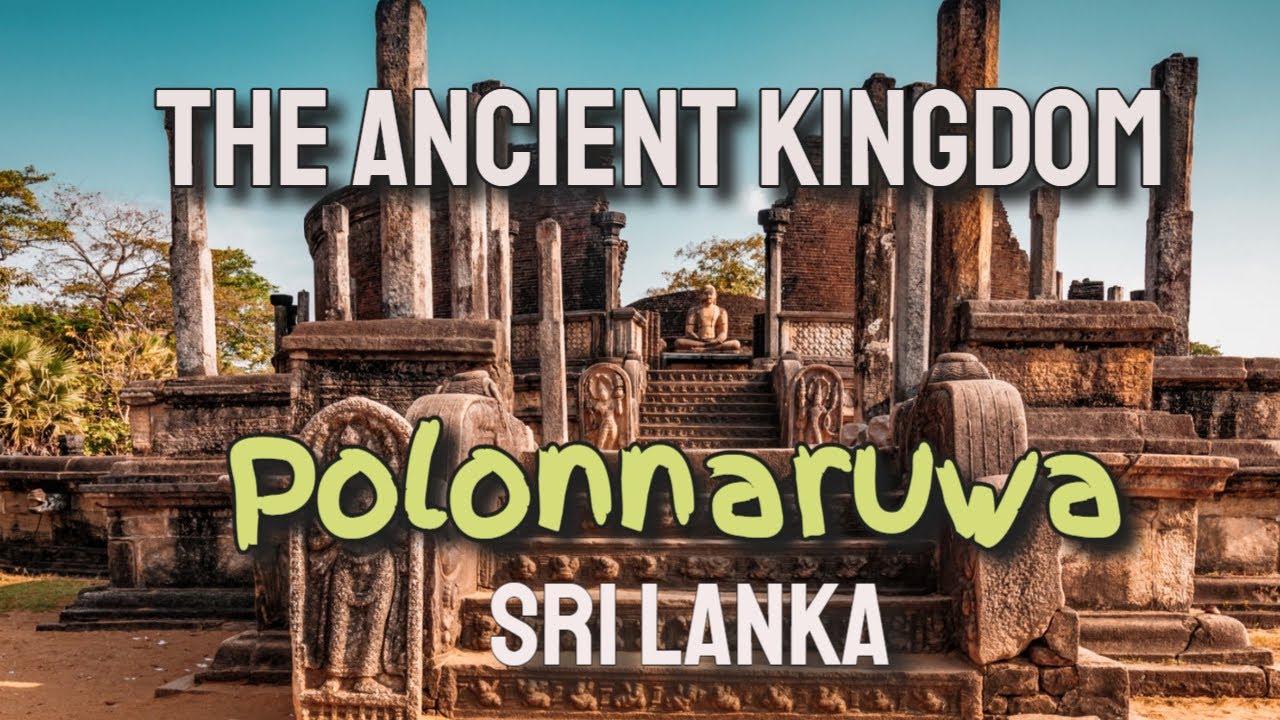 Ancient Kingdom Polonnaruwa SRI LANKA YouTube