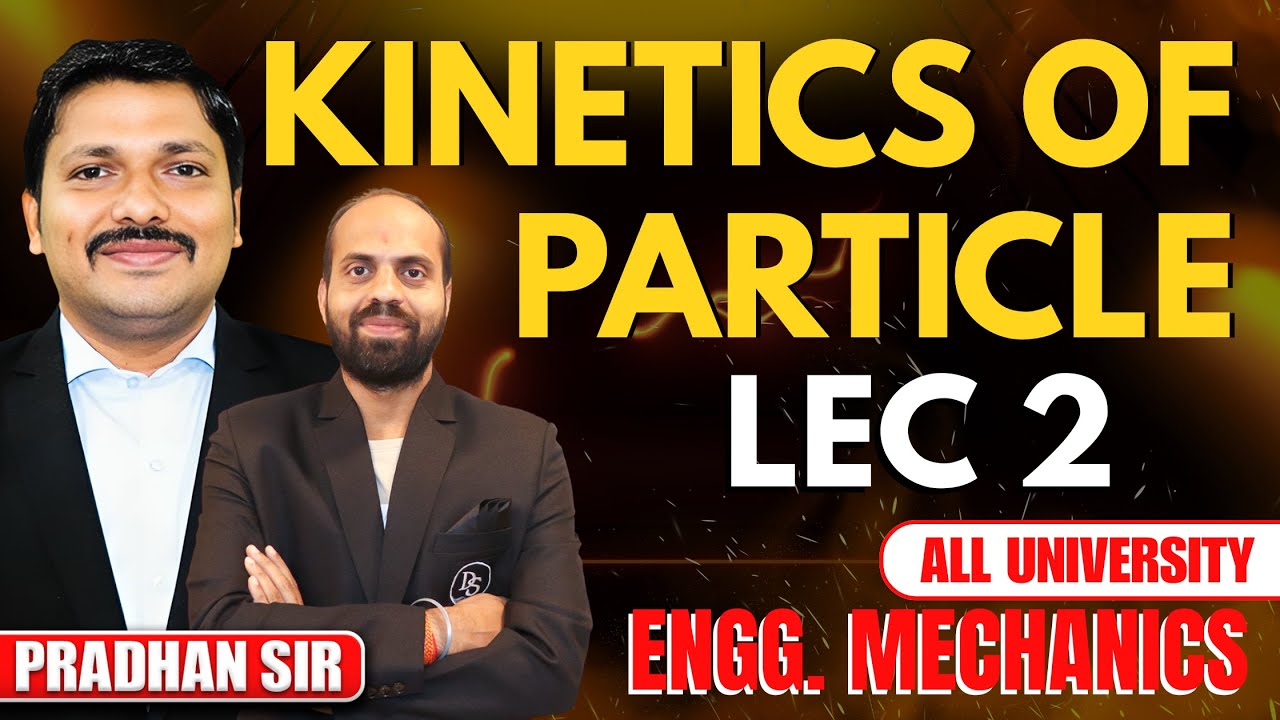 Kinetics of Particle Lecture 2 | Imp Numericals | Engineering Mechanics | Pradhan Sir | Dinesh Sir