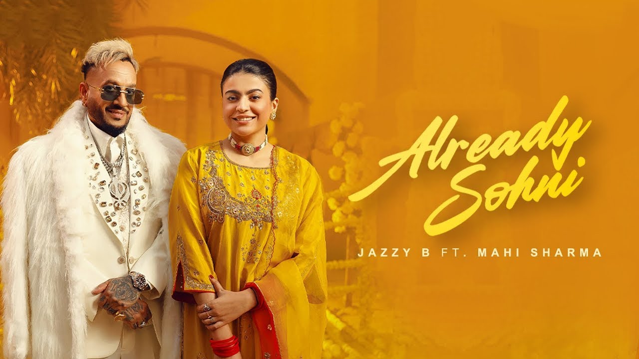 Already Sohni (New Song Out) | Jazzy B | Mahi Sharma | Kaptaan | New Punjabi Songs 2026