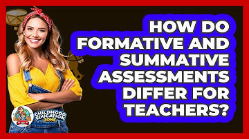 How Do Formative And Summative Assessments Differ For Teachers? - Childhood Education Zone