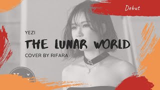 [DEBUT] Rifara - The Lunar World (Cover/Original by Yezi)