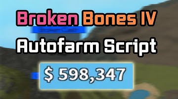 Broken Bones IV Script - (Autofarm)