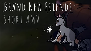 -Brand New Friends- Warrior Cat OC AMV
