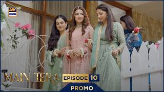 Main Tera Episode 10 Promo Yusra Irfan Arez Ahmed Ghana Ali Ary Digital