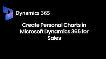 Create Personal Charts In Microsoft Dynamics 365 For Sales