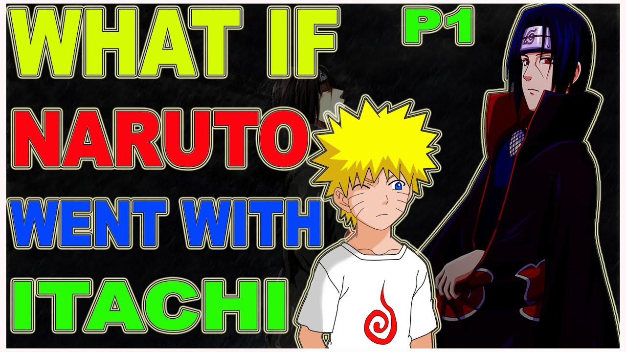 What if Naruto went with Itachi part 1