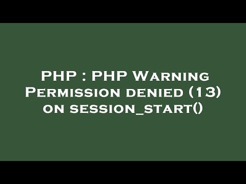 PHP : PHP Warning Permission denied (13) on session_start()