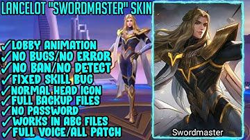 LANCELOT "SWORDMASTER" SKIN SCRIPT (ABC FILES) | ALL PATCH + FIXED BUG | NO BAN/NO ERROR