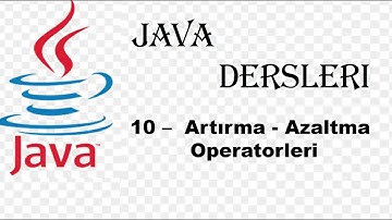 JAVA - 10 Artırma | Azaltma Operatörleri (Increment | Decrement Operators)
