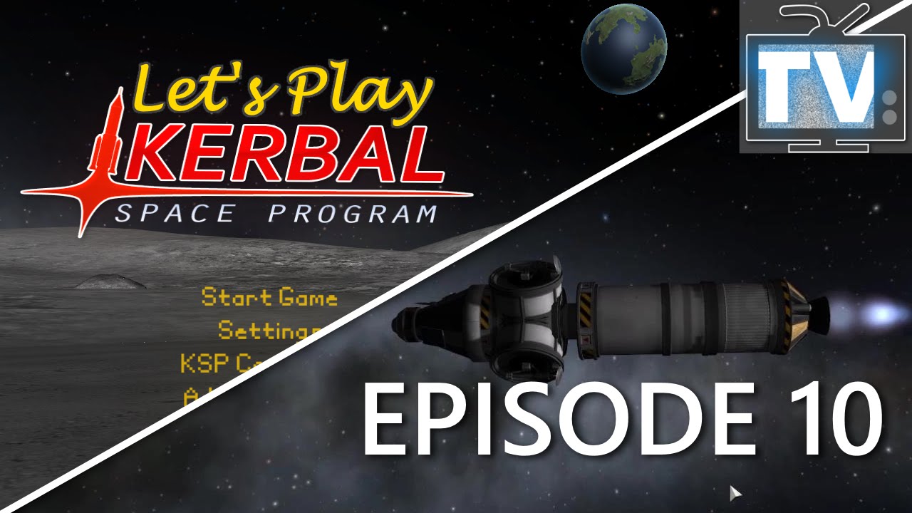 Let's Play Kerbal Space Program (1.0) - Episode 10 - YouTube