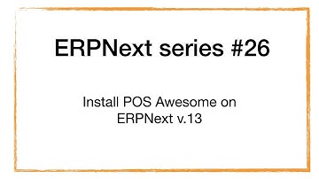 ERPNext series - 26 Install POS Awesome on ERPNext v.13