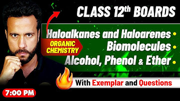 Class 12th Chemistry Marathon 🚀| Haloalkanes and Haloarenes, Alcohol Phenol & Ether by Ashu Sir
