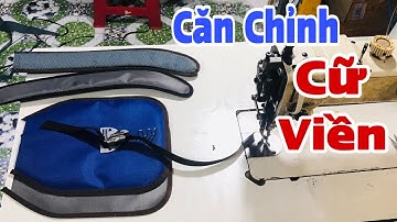 viền quai - viền nắp balô - hướng dẫn  căn chỉnh cữ viền cho các bạn mới học ( bài 3 )