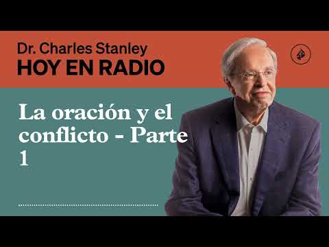 La oración y el conflicto - Parte 1 - Hoy En Radio