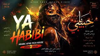 🔥 YA HABIBI | يا حبيبي ❤️ Arabic Afro Tech House Remix 2026 🔥