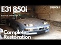 BMW E31 850i "Glacier" - Complete Restoration - Episode One