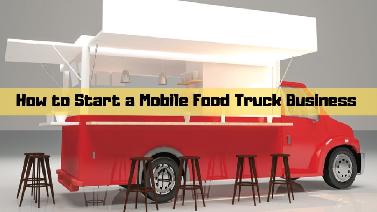 How To Start A Mobile Food Truck Business