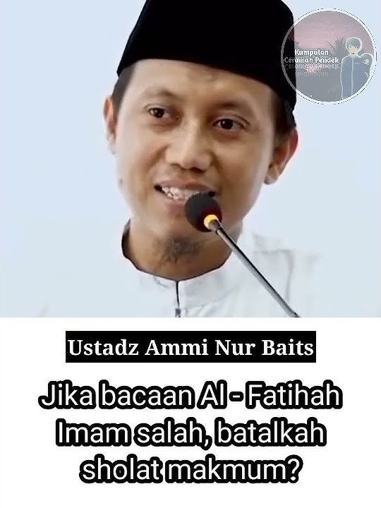 Jika bacaan Al-Fatihah Imam salah, batalkah sholat makmum?( Ustadz Ammi Nur baits )#shorts