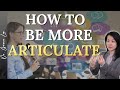 How to be More Articulate - 8 Powerful Secrets